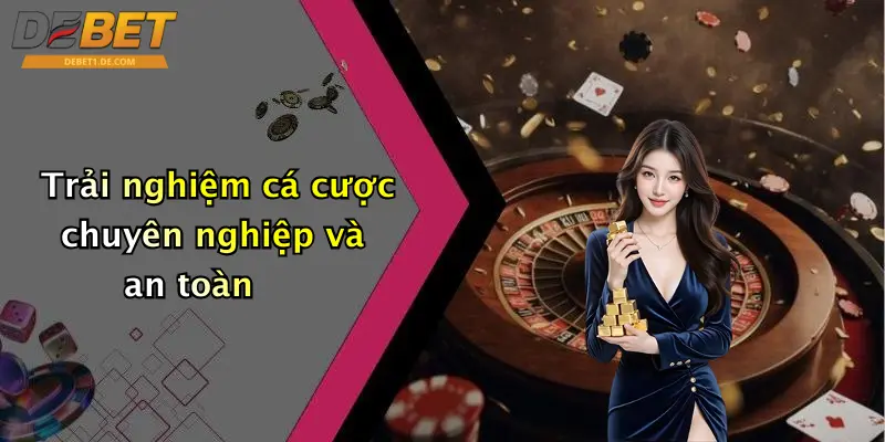 Thể Thao Debet Trải nghiệm cá cược chuyên nghiệp và an toàn